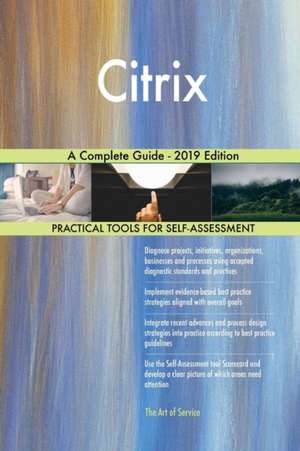 Citrix A Complete Guide - 2019 Edition de Gerardus Blokdyk