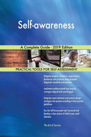 Self-awareness A Complete Guide - 2019 Edition de Gerardus Blokdyk