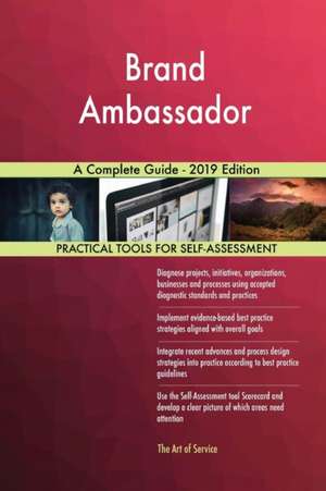 Brand Ambassador A Complete Guide - 2019 Edition de Gerardus Blokdyk