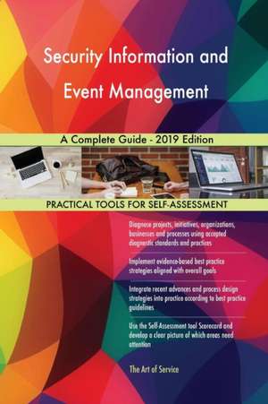 Security Information and Event Management A Complete Guide - 2019 Edition de Gerardus Blokdyk