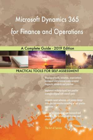 Microsoft Dynamics 365 for Finance and Operations A Complete Guide - 2019 Edition de Gerardus Blokdyk