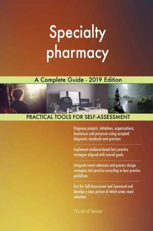 Specialty pharmacy A Complete Guide - 2019 Edition de Gerardus Blokdyk