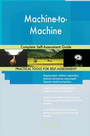 Machine-to-Machine Complete Self-Assessment Guide de Gerardus Blokdyk