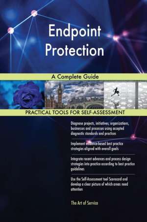 Endpoint Protection A Complete Guide de Gerardus Blokdyk