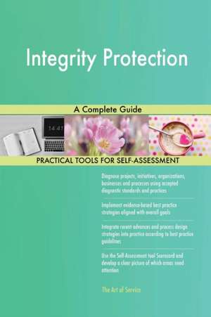 Integrity Protection A Complete Guide de Gerardus Blokdyk