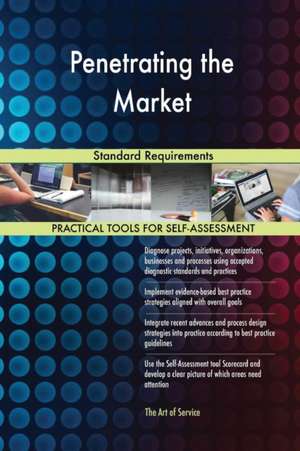 Penetrating the Market Standard Requirements de Gerardus Blokdyk