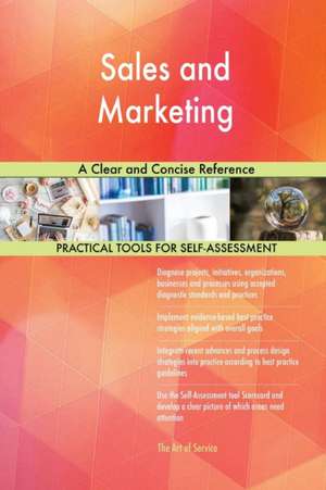 Sales and Marketing A Clear and Concise Reference de Gerardus Blokdyk