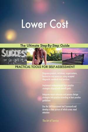 Lower Cost The Ultimate Step-By-Step Guide de Gerardus Blokdyk