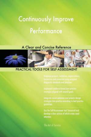 Continuously Improve Performance A Clear and Concise Reference de Gerardus Blokdyk