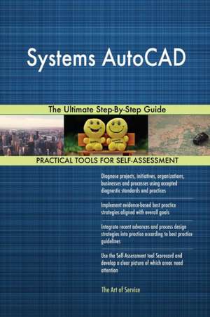 Systems AutoCAD The Ultimate Step-By-Step Guide de Gerardus Blokdyk