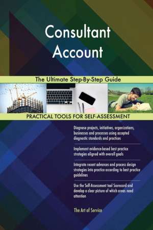 Consultant Account The Ultimate Step-By-Step Guide de Gerardus Blokdyk