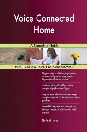 Voice Connected Home A Complete Guide de Gerardus Blokdyk