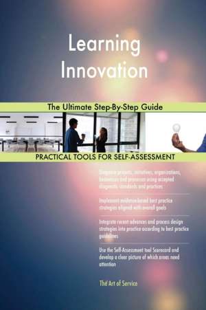 Learning Innovation The Ultimate Step-By-Step Guide de Gerardus Blokdyk