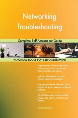 Networking Troubleshooting Complete Self-Assessment Guide de Gerardus Blokdyk
