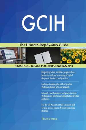 GCIH The Ultimate Step-By-Step Guide de Gerardus Blokdyk