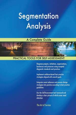 Segmentation Analysis A Complete Guide de Gerardus Blokdyk