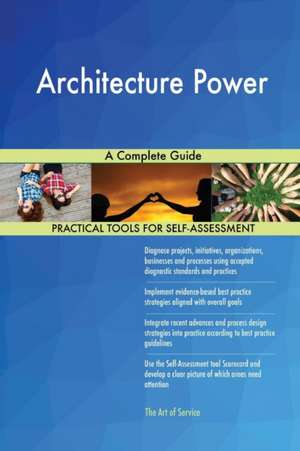 Architecture Power A Complete Guide de Gerardus Blokdyk