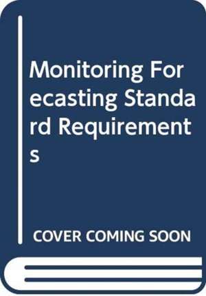 Monitoring Forecasting Standard Requirements de Gerardus Blokdyk