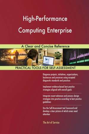 High-Performance Computing Enterprise A Clear and Concise Reference de Gerardus Blokdyk