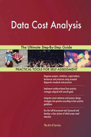 Data Cost Analysis The Ultimate Step-By-Step Guide de Gerardus Blokdyk