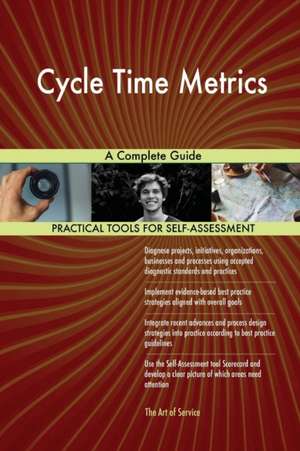 Cycle Time Metrics A Complete Guide de Gerardus Blokdyk