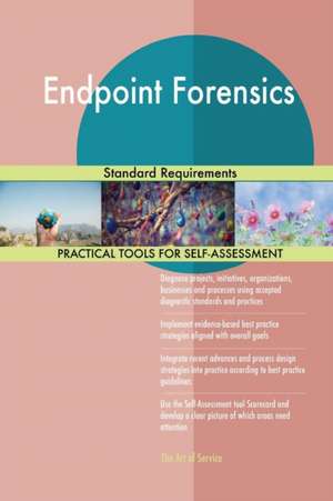 Endpoint Forensics Standard Requirements de Gerardus Blokdyk