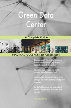 Green Data Center A Complete Guide de Gerardus Blokdyk