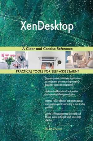 XenDesktop A Clear and Concise Reference de Gerardus Blokdyk