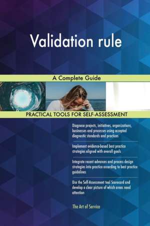 Validation rule A Complete Guide de Gerardus Blokdyk
