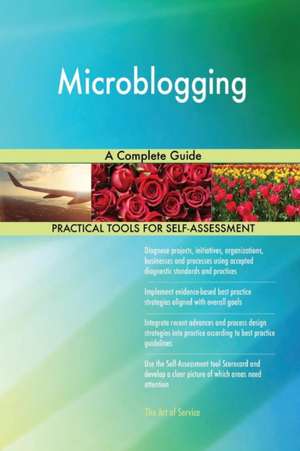 Microblogging A Complete Guide de Gerardus Blokdyk