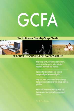 GCFA The Ultimate Step-By-Step Guide de Gerardus Blokdyk