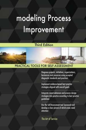 modeling Process Improvement Third Edition de Gerardus Blokdyk