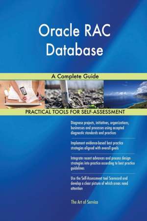 Oracle RAC Database A Complete Guide de Gerardus Blokdyk