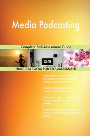 Media Podcasting Complete Self-Assessment Guide de Gerardus Blokdyk