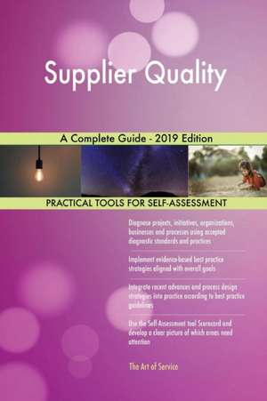 Supplier Quality A Complete Guide - 2019 Edition de Gerardus Blokdyk