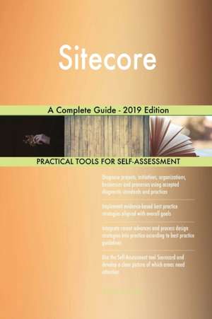 Sitecore A Complete Guide - 2019 Edition de Gerardus Blokdyk