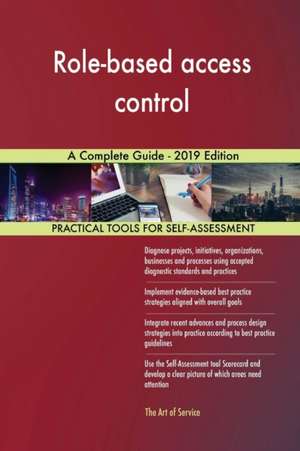 Role-based access control A Complete Guide - 2019 Edition de Gerardus Blokdyk