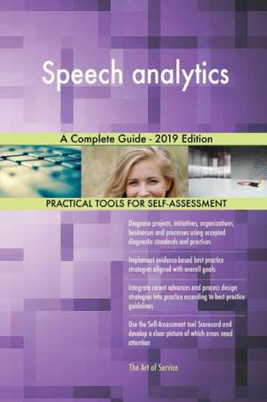 Speech analytics A Complete Guide - 2019 Edition de Gerardus Blokdyk