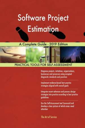 Software Project Estimation A Complete Guide - 2019 Edition de Gerardus Blokdyk