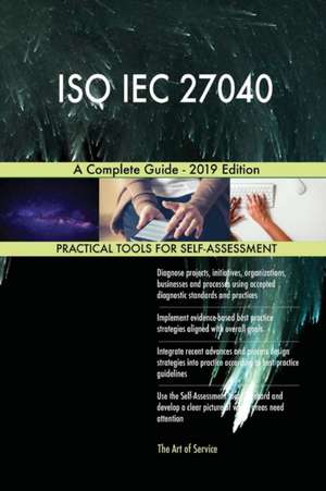 ISO IEC 27040 A Complete Guide - 2019 Edition de Gerardus Blokdyk