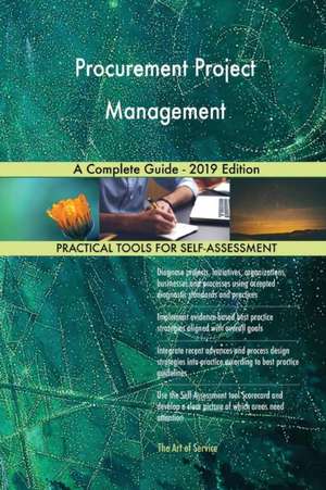 Procurement Project Management A Complete Guide - 2019 Edition de Gerardus Blokdyk