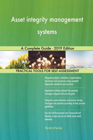 Asset integrity management systems A Complete Guide - 2019 Edition de Gerardus Blokdyk