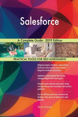 Salesforce A Complete Guide - 2019 Edition de Gerardus Blokdyk