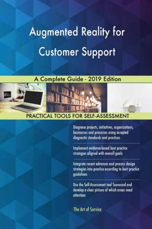 Augmented Reality for Customer Support A Complete Guide - 2019 Edition de Gerardus Blokdyk