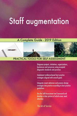 Staff augmentation A Complete Guide - 2019 Edition de Gerardus Blokdyk