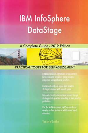 IBM InfoSphere DataStage A Complete Guide - 2019 Edition de Gerardus Blokdyk