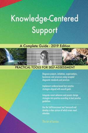 Knowledge-Centered Support A Complete Guide - 2019 Edition de Gerardus Blokdyk