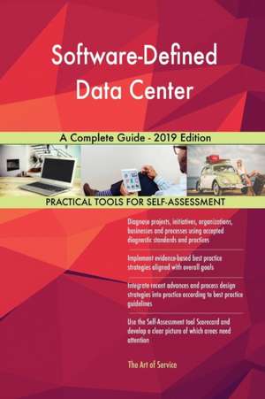 Software-Defined Data Center A Complete Guide - 2019 Edition de Gerardus Blokdyk