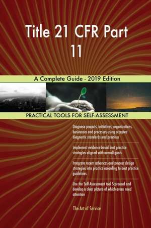 Title 21 CFR Part 11 A Complete Guide - 2019 Edition de Gerardus Blokdyk