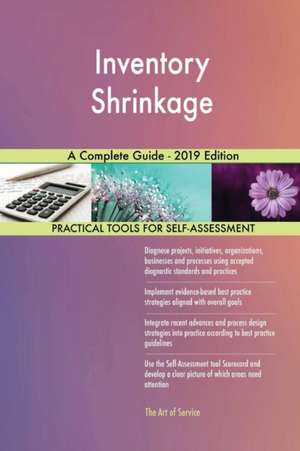 Inventory Shrinkage A Complete Guide - 2019 Edition de Gerardus Blokdyk